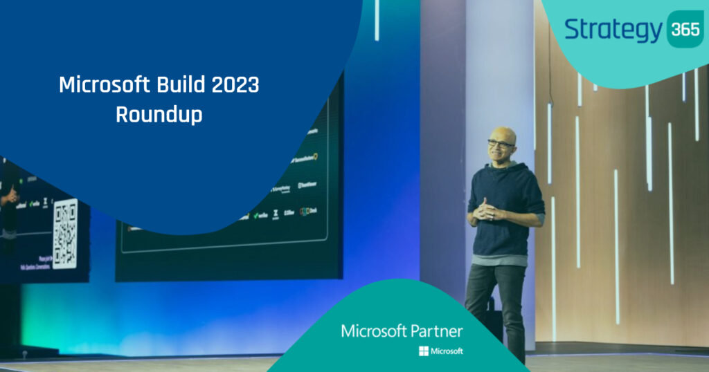 Microsoft Build 2023 Roundup - Strategy 365 Limited