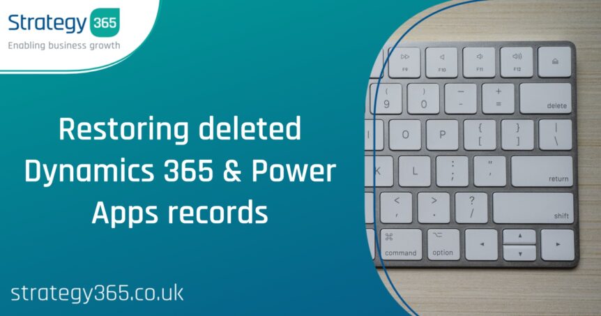 Restoring deleted Dynamics 365 & Power Apps records